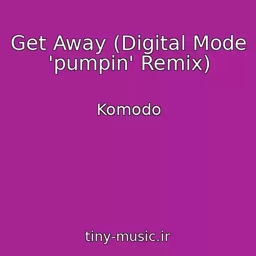 کاور آهنگ Get Away (Digital Mode 'pumpin' Remix) از Komodo