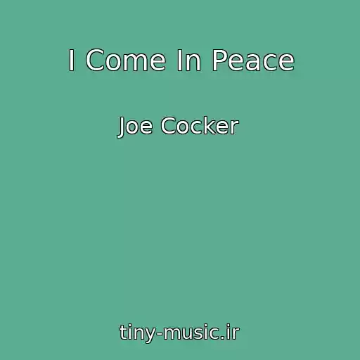 کاور آهنگ I Come In Peace از Joe Cocker