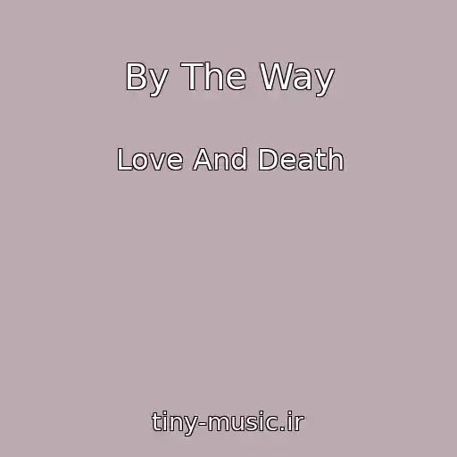 کاور آهنگ By The Way از Love And Death