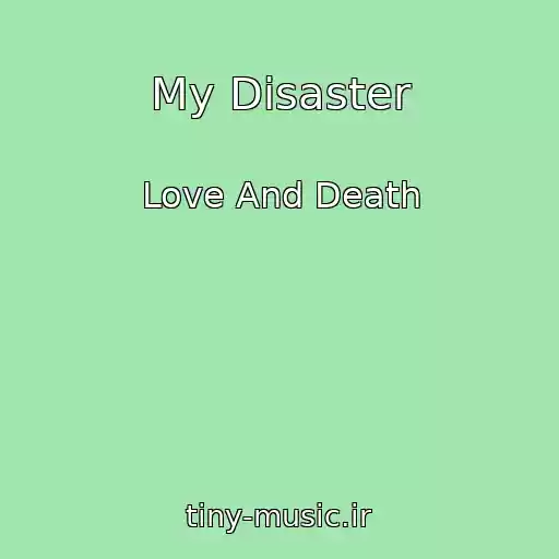 کاور آهنگ My Disaster از Love And Death