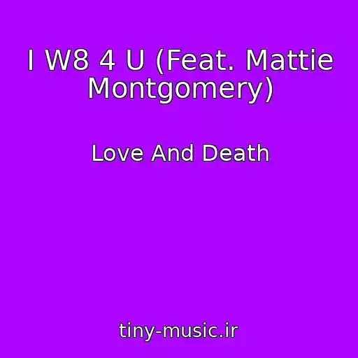 کاور آهنگ I W8 4 U (Feat. Mattie Montgomery) از Love And Death