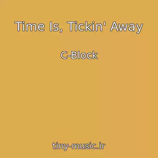 کاور آهنگ Time Is, Tickin' Away از C-Block
