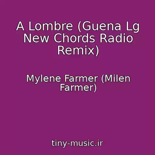 کاور آهنگ A Lombre (Guena Lg New Chords Radio Remix) از Mylene Farmer (Milen Farmer)