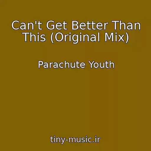 کاور آهنگ Can't Get Better Than This (Original Mix) از Parachute Youth