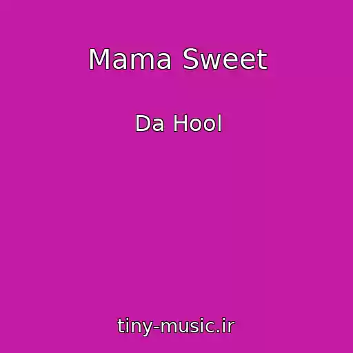کاور آهنگ Mama Sweet از Da Hool