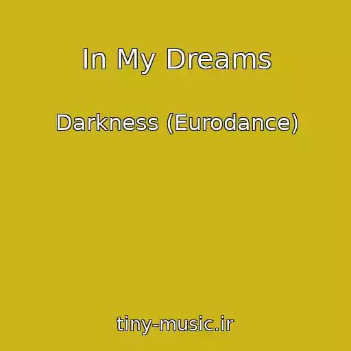 کاور آهنگ In My Dreams از Darkness (Eurodance)