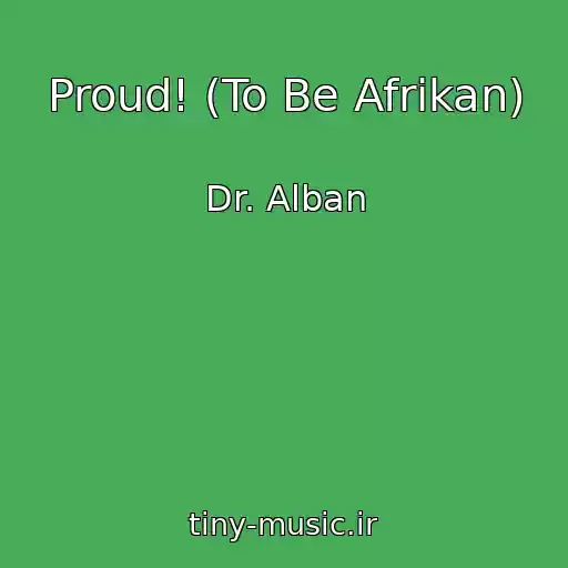کاور آهنگ Proud! (To Be Afrikan) از Dr. Alban