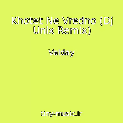 کاور آهنگ Khotet Ne Vredno (Dj Unix Remix) از Valday