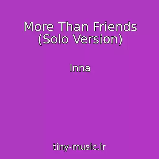 کاور آهنگ More Than Friends (Solo Version) از Inna