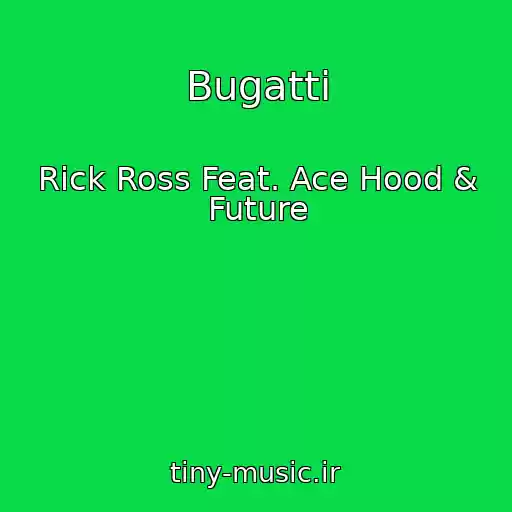 کاور آهنگ Bugatti از Rick Ross Feat. Ace Hood & Future