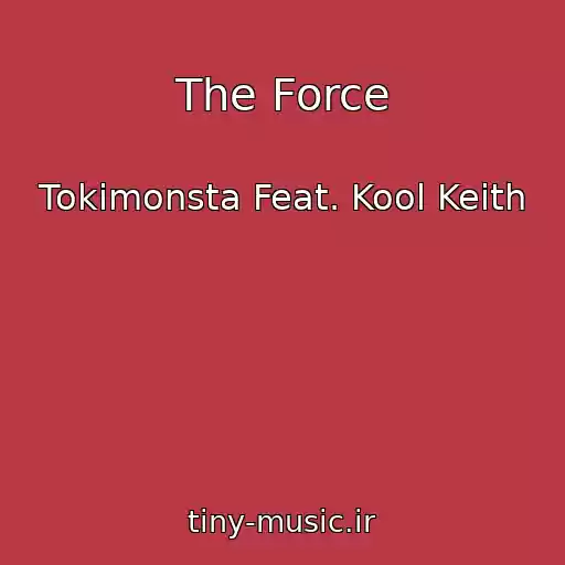 کاور آهنگ The Force از Tokimonsta Feat. Kool Keith