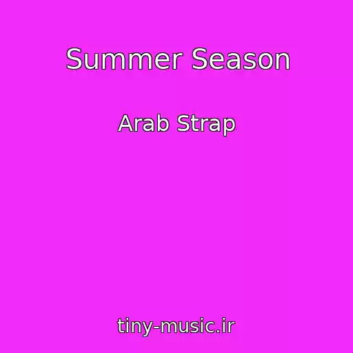 کاور آهنگ Summer Season از Arab Strap