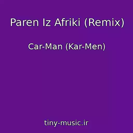 کاور آهنگ Paren Iz Afriki (Remix) از Car-Man (Kar-Men)