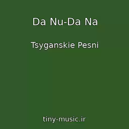 کاور آهنگ Da Nu-Da Na از Tsyganskie Pesni