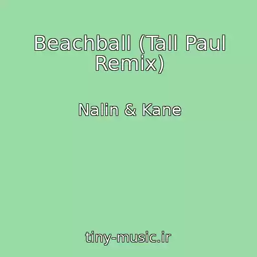 کاور آهنگ Beachball (Tall Paul Remix) از Nalin & Kane