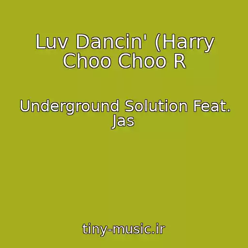 کاور آهنگ Luv Dancin' (Harry Choo Choo R از Underground Solution Feat. Jas