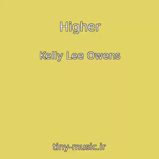کاور آهنگ Higher از Kelly Lee Owens
