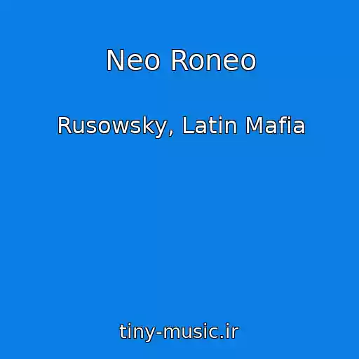کاور آهنگ Neo Roneo از Rusowsky, Latin Mafia