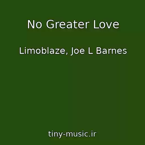 کاور آهنگ No Greater Love از Limoblaze, Joe L Barnes