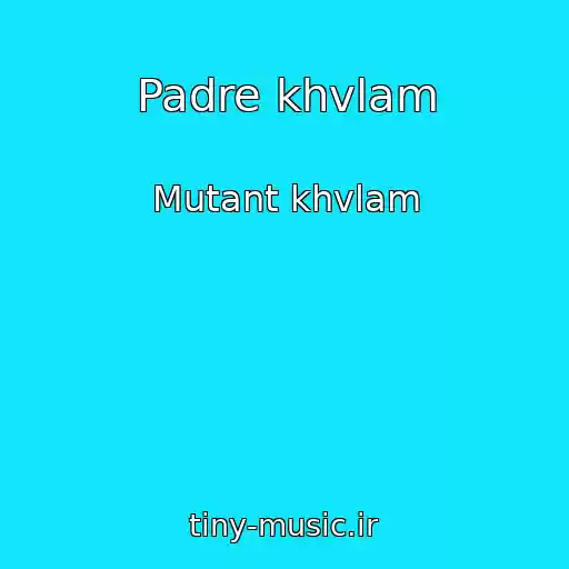 کاور آهنگ Padre khvlam از Mutant khvlam