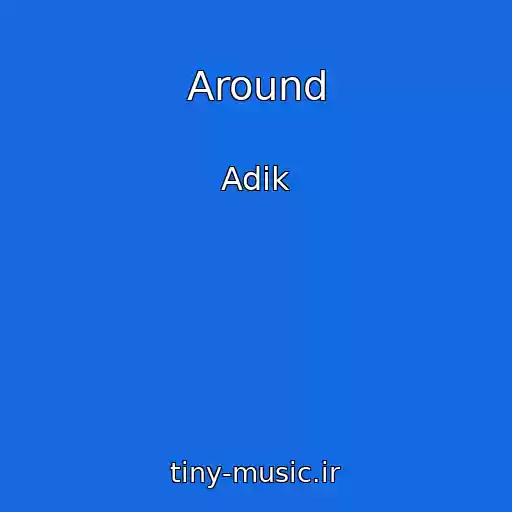 کاور آهنگ Around از Adik