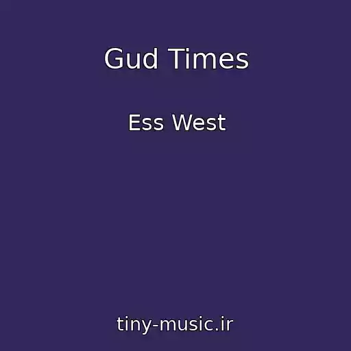 کاور آهنگ Gud Times از Ess West