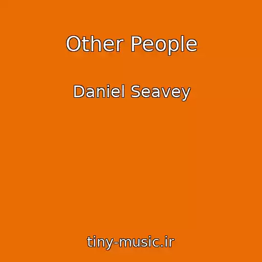 کاور آهنگ Other People از Daniel Seavey
