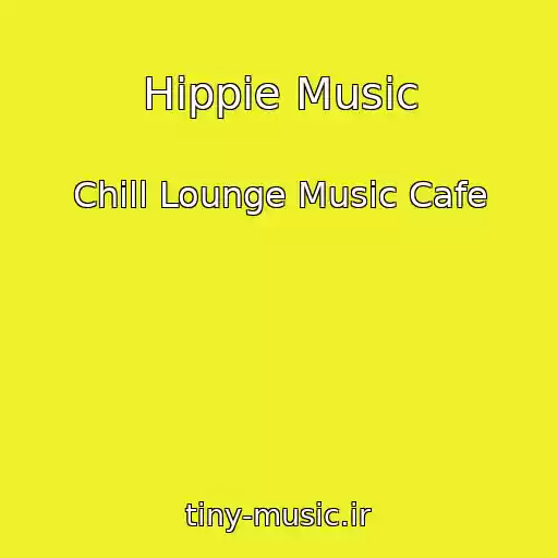 کاور آهنگ Hippie Music از Chill Lounge Music Cafe