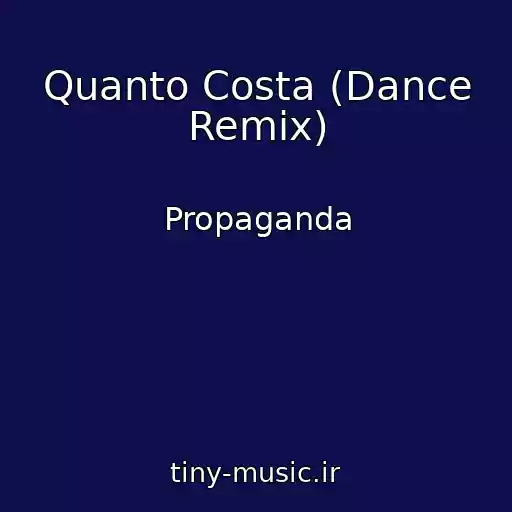 کاور آهنگ Quanto Costa (Dance Remix) از Propaganda