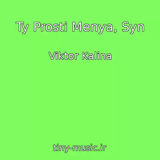 کاور آهنگ Ty Prosti Menya, Syn از Viktor Kalina