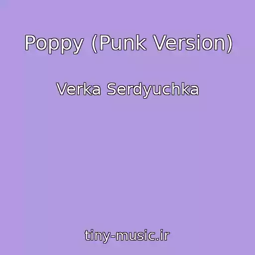 کاور آهنگ Poppy (Punk Version) از Verka Serdyuchka