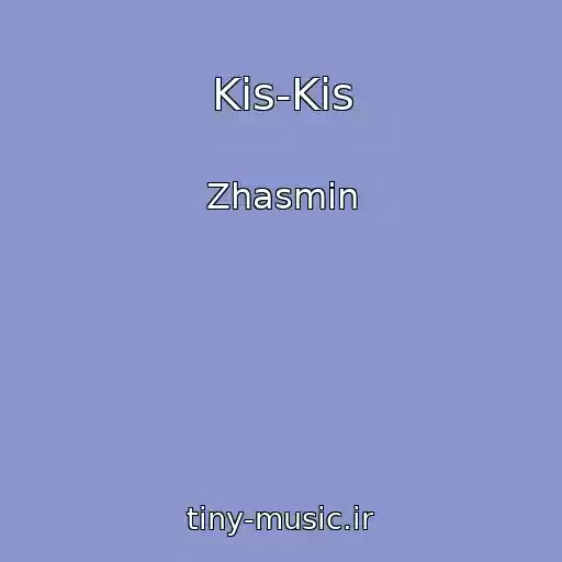کاور آهنگ Kis-Kis از Zhasmin