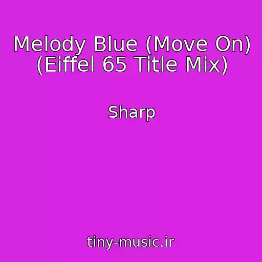 کاور آهنگ Melody Blue (Move On) (Eiffel 65 Title Mix) از Sharp