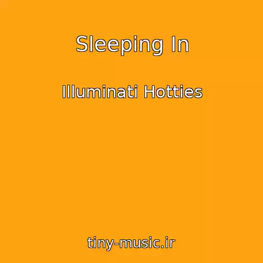 کاور آهنگ Sleeping In از Illuminati Hotties