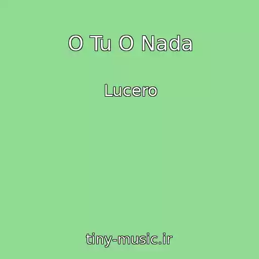 کاور آهنگ O Tu O Nada از Lucero