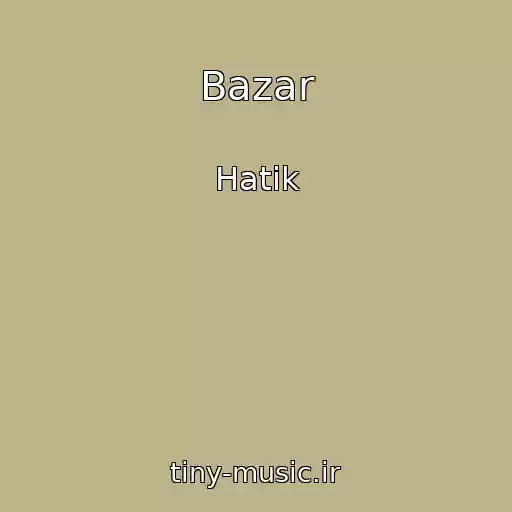 کاور آهنگ Bazar از Hatik
