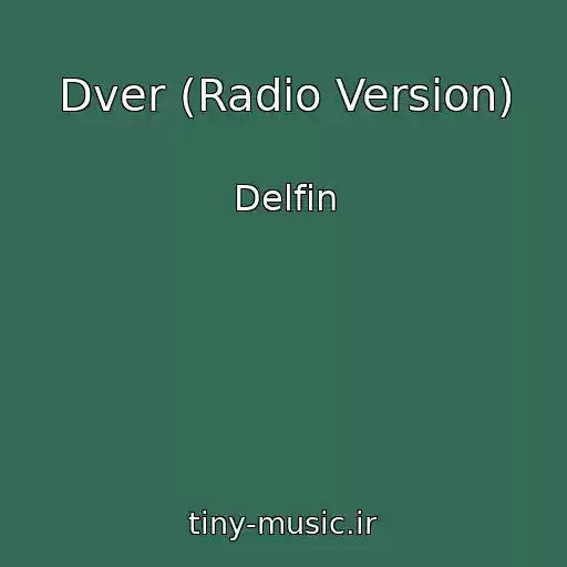 کاور آهنگ Dver (Radio Version) از Delfin