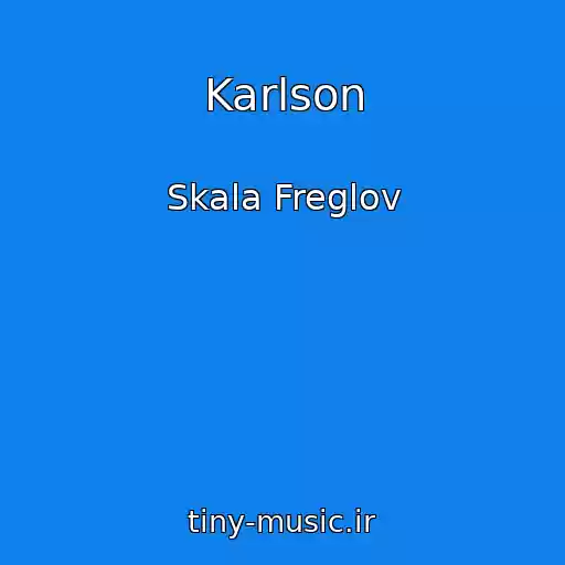 کاور آهنگ Karlson از Skala Freglov