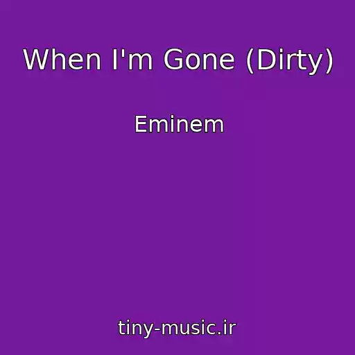کاور آهنگ When I'm Gone (Dirty) از Eminem