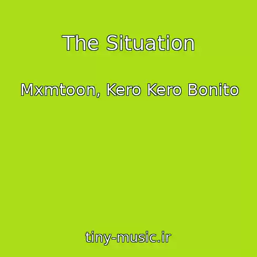 کاور آهنگ The Situation از Mxmtoon, Kero Kero Bonito
