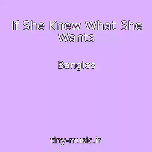کاور آهنگ If She Knew What She Wants از Bangles