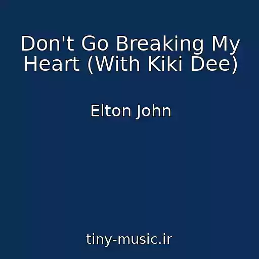 کاور آهنگ Don't Go Breaking My Heart (With Kiki Dee) از Elton John