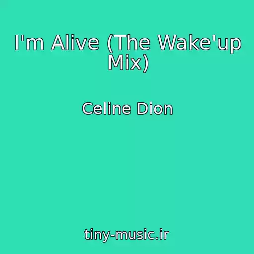 کاور آهنگ I'm Alive (The Wake'up Mix) از Celine Dion