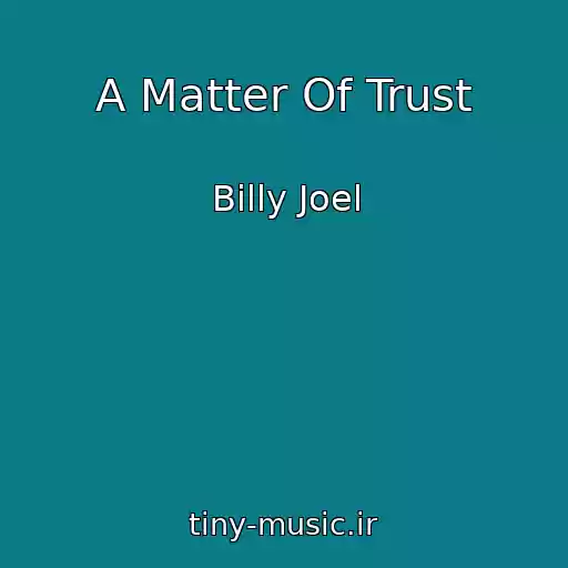 کاور آهنگ A Matter Of Trust از Billy Joel