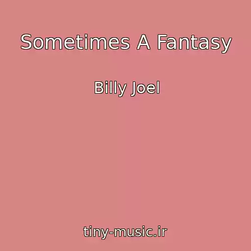 کاور آهنگ Sometimes A Fantasy از Billy Joel