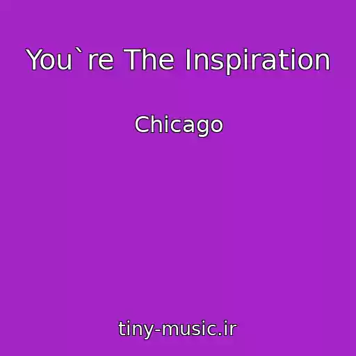 کاور آهنگ You`re The Inspiration از Chicago