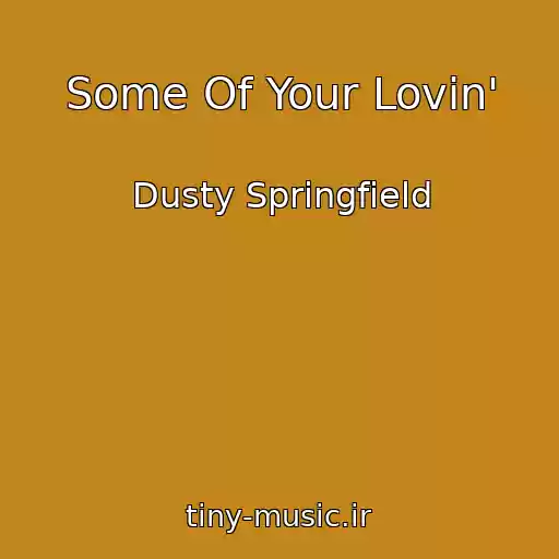 کاور آهنگ Some Of Your Lovin' از Dusty Springfield
