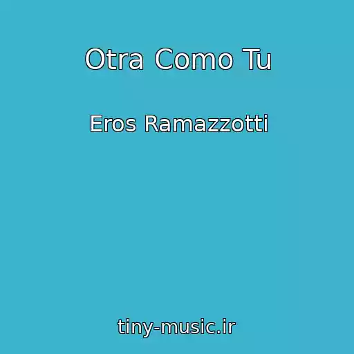کاور آهنگ Otra Como Tu از Eros Ramazzotti