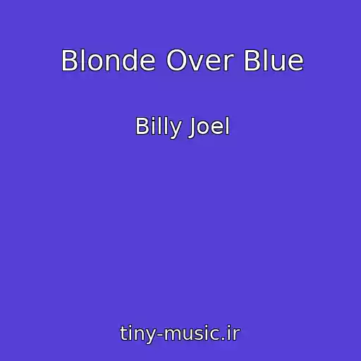 کاور آهنگ Blonde Over Blue از Billy Joel