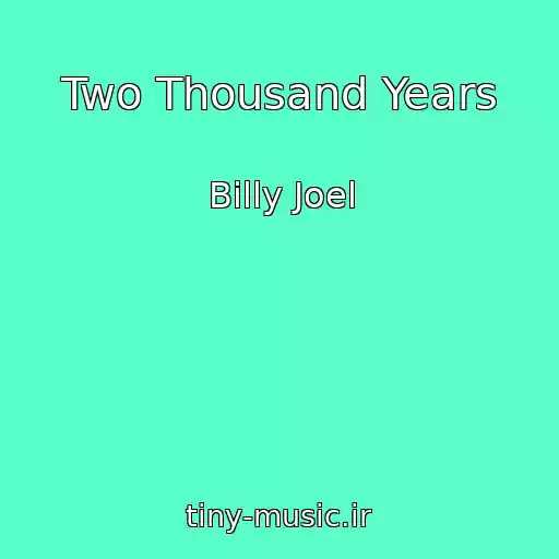 کاور آهنگ Two Thousand Years از Billy Joel